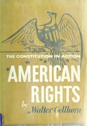 American Rights: The Constitution in Action (Walter Gellhorn)