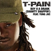 Buy U a Drank (Shawty Snappin') - T-Pain