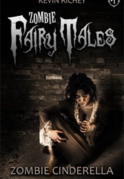 Zombie Cinderella (Zombie Fairy Tales) (Kevin Richey)