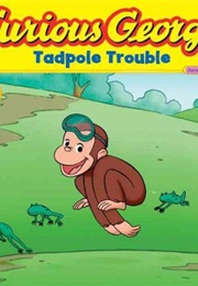 Curious George: Tadpole Trouble (Mark London Williams)
