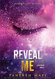 Reveal Me (Tahereh Mafi)