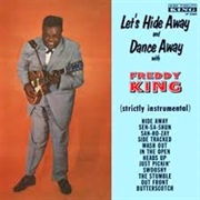 Let&#39;s Hide Away and Dance Away With Freddie King (Freddie King, 1961)
