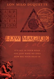 Low Magick: It's All in Your Head (Lon Milo Duquette)