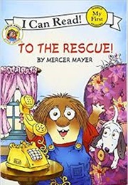 To the Rescue! (Mercer Mayer)