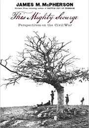 This Mighty Scourge: Perspectives on the Civil War (James M. McPherson)