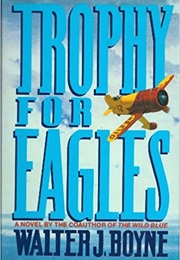 Trophy for Eagles (Walter J. Boyne)