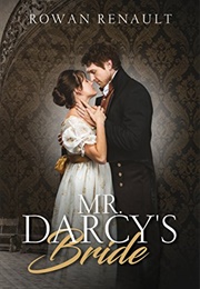 Mr. Darcy's Bride (Rowan Renault)