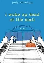 I Woke Up Dead at the Mall (Judy Sheehan)