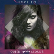 Tove Lo- Queen of the Clouds
