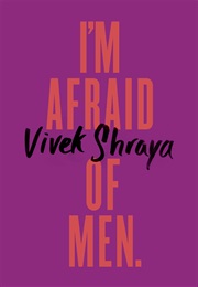 I'm Afraid of Men (Vivek Shraya)