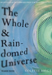 The Whole & Rain-Domed Universe (Colette Bryce)