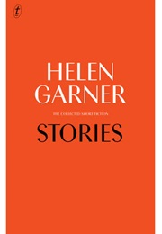 Stories: The Collected Short Fiction (Helen Garner)