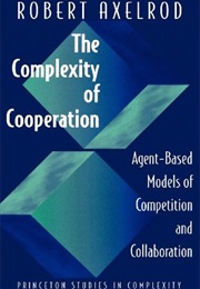The Complexity of Cooperation (Robert Axelrod)
