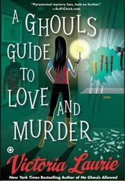 A Ghoul's Guide to Love and Murder (Victoria Laurie)