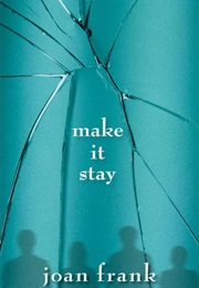 Make It Stay (Joan Frank)