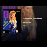 Somebody Up There Likes Me-Reba McEntire