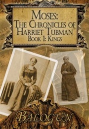 Moses: The Chronicles of Harriet Tubman (Balogun Ojetade)