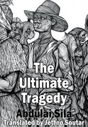 The Ultimate Tragedy (Abdulai Sila)