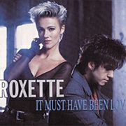 It Must&#39;ve Been Love - Roxette