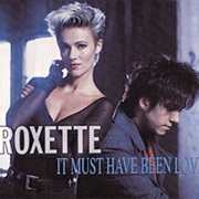 It Must've Been Love - Roxette