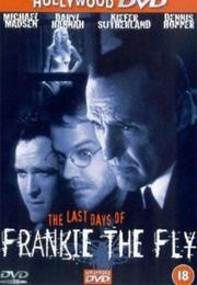 The Last Days of Frankie the Fly