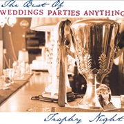 Weddings, Parties, Anything - Trophy Night : The Best of Weddings Parties Anything