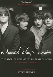 A Hard Day&#39;s Write: The Stories Behind Every Beatles Song (Steve Turner)