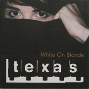 Texas - White on Blonde (1997)