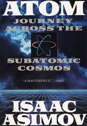Atom: Journey Across the Subatomic Cosmos (Isaac Asimov)