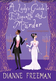 A Lady&#39;s Guide to Etiquette and Murder (Dianne Freeman)