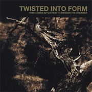 Twisted Into Form - Then Comes Affliction to Awaken the Dreamer