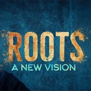 Roots: A New Vision