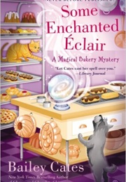 Some Enchanted Eclair (Bailey Cates)