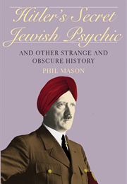 Hitler's Secret Jewish Psychic (Phil Mason)