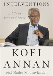 Interventions: A Life in War and Peace (Kofi A. Annan)