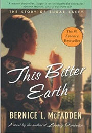This Bitter Earth (Sequel to Sugar: A Novel) (Bernice L. McFadden)