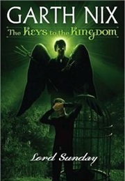 The Keys to the Kingdom: Lord Sunday (Garth Nix)