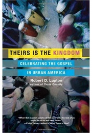 Theirs Is the Kingdom: Celebrating the Gospel in Urban America (Robert D. Lupton & Barbara R. Thompson)