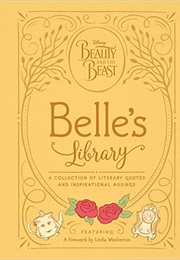 Beauty and the Beast: Belle&#39;s Library: A Collection of Literary Quotes and Inspirational Musings (Brittany Rubiano)
