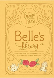 Beauty and the Beast: Belle's Library: A Collection of Literary Quotes and Inspirational Musings (Brittany Rubiano)