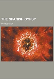 The Spanish Gypsy (Mary Ann Evans (George Elliot))