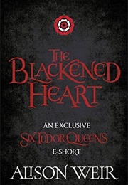 The Blackened Heart (Alison Weir)