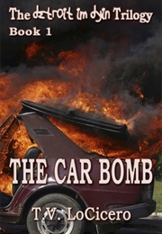 The Car Bomb (T.V. Locicero)