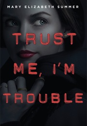 Trust Me, I'm Trouble (Mary Summer)