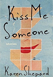 Kiss Me Someone (Karen Shepard)