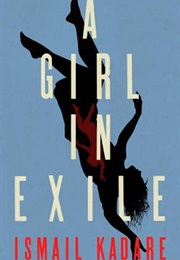 A Girl in Exile (Ismail Kadare)