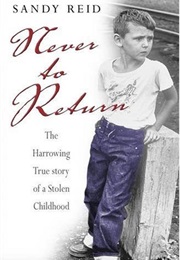 Never to Return: The Harrowing True Story of a Stolen Childhood (Sandy Reid)