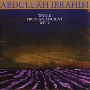 Abdullah Ibrahim - Water From an Ancient Well (1985)
