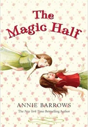 The Magic Half (Annie Barrows)