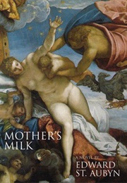 Mother&#39;s Milk (Edward St.Aubyn)